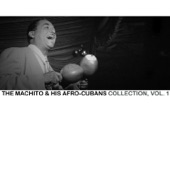 The Machito & His Afro-Cubans Collection, Vol. 1 artwork