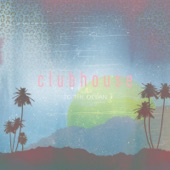 Clubhouse - To the Ocean