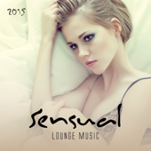 Sensual Lounge Music 2015 - Various Artists