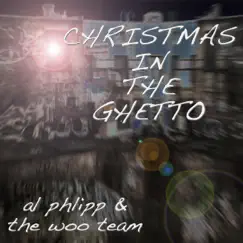 Christmas In the Ghetto - Single by Al Phlipp & The Woo Team album reviews, ratings, credits