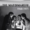 The Matchmakers - 1968-1971