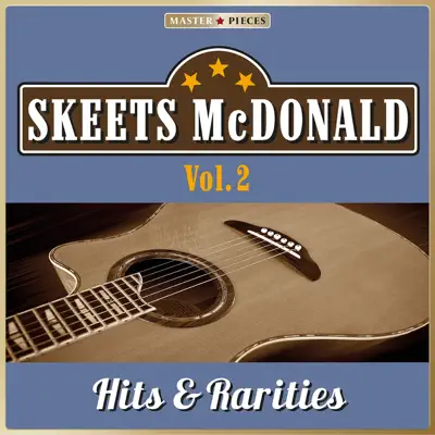 Masterpieces Presents Skeets McDonald: Hits & Rarities, Vol. 2 (52 Country Songs) - Skeets Mcdonald