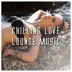 Chilling Love Lounge Music album cover