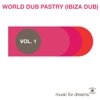 Music for Dreams Presents World Dub Pastry (Ibiza Dub) Vol. 1 - EP