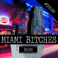 Miami Bitches - Single - Boss Miami Bitches - Single - Boss
