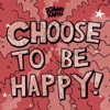 Choose to Be Happy! - EP