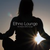 Ethno Lounge - The Finest In Ethno Lounge