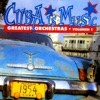 Cuba Is Music: Greatest Orchestras, Vol. 1
