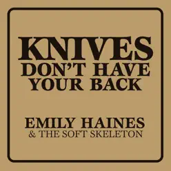 Knives Don't Have Your Back - Emily Haines and The Soft Skeleton