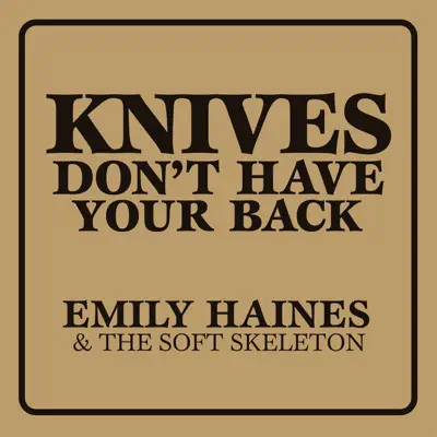 Knives Don't Have Your Back - Emily Haines and The Soft Skeleton