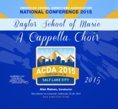 ACDA National Conference 2015 Baylor School of Music a Cappella Choir (Live) - EP artwork