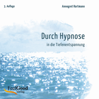 Annegret Hartmann - Durch Hypnose in die Tiefenentspannung. 2. Auflage artwork