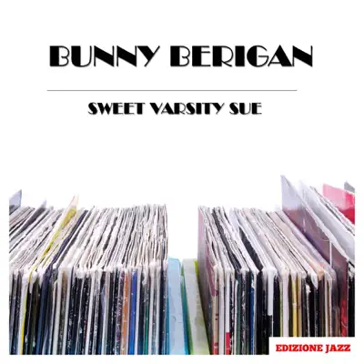 Sweet Varsity Sue - Bunny Berigan Sweet Varsity Sue - Bunny Berigan