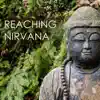 Reaching Nirvana - Enlightenment New Age Mindfulness Meditation Music album lyrics, reviews, download
