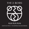 Run Run Run (The Emperor Machine Dub) - The 2 Bears lyrics