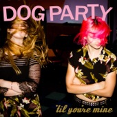 Dog Party - I Don't Need You