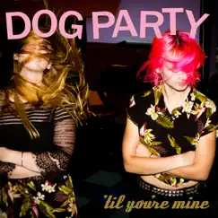 'Til You're Mine by Dog Party album reviews, ratings, credits