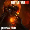 Hotter Than Hot: Quirky and Funky album lyrics, reviews, download