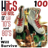 Various Artists - Hits 100: The Best of the 70's and 80's, I Will Survive artwork