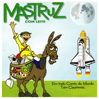Em Todo Canto do Mundo Tem Cearense - Mastruz com Leite