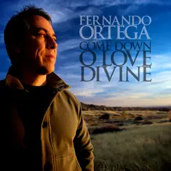 Come Down O Love Divine - Fernando Ortega