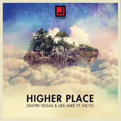 Higher Place (The Remixes) [feat. Ne-Yo] - EP - Dimitri Vegas & Like Mike