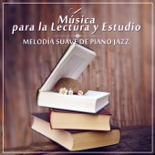 Música para la Lectura y Estudio - Melodía Suave de Piano Jazz & Música de Relajación y Serenidad, Concentración, Pensamiento Positivo artwork