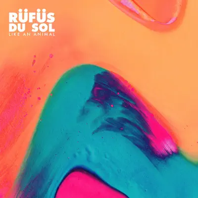 Like an Animal (Remixes) - EP - Rüfüs Du Sol