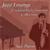 Jazz Lounge Cocktail Party Summer Collection: Sax and Piano Background Music, Evening Cafe Bar Collection, Soothing Smooth Jazz album lyrics, reviews, download