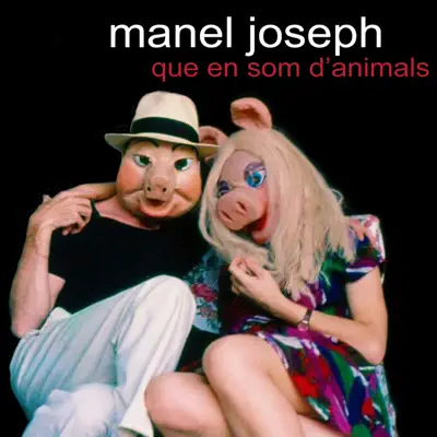 Que en som d'animals - Manel Joseph