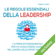 Robert James - Le regole essenziali della leadership: I 12 principi fondamentali per chi vuole essere leader nel lavoro, nello sport, nella vita