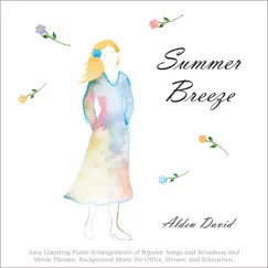 Summer Breeze: Easy Listening Piano Arrangements of Popular Songs and Broadway and Movie Themes (Background Music for Office, Dinner, and Relaxation) by Alden David album reviews, ratings, credits