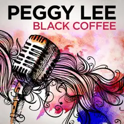 Black Coffee - Peggy Lee