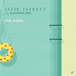Satin Jackets - Feel Good (feat. Scavenger Hunt)