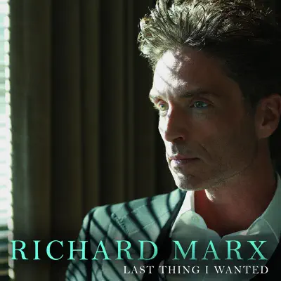 Last Thing I Wanted - Single - Richard Marx