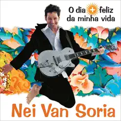 O Dia + Feliz Da Minha Vida - Nei Van Soria