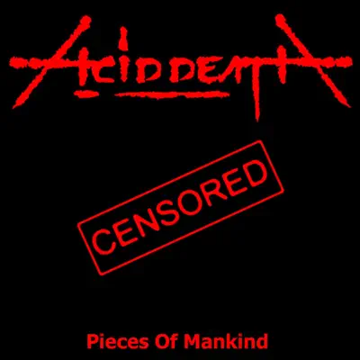 Pieces of Mankind (Remastered) - Acid Death