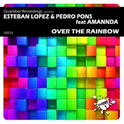 Over the Rainbow (feat. Amannda) - Single by Esteban Lopez & Pedro Pons album reviews, ratings, credits