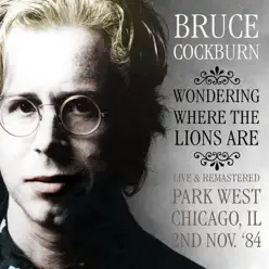 Wondering Where the Lions Are (Live) [Remastered] - EP - Bruce Cockburn