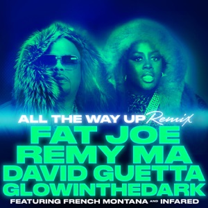 All the Way Up (Remix) [feat. French Montana & Infared] - Single