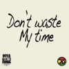 Don't Waste My Time - Single, 2016