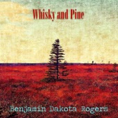 Benjamin Dakota Rogers - Whisky and Pine