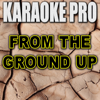 From the Ground Up (Originally Performed by Dan & Shay) [Instrumental Version] [Instrumental Version] - Karaoke Pro