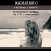Dagmar Krug - Frédéric Chopin: Nocturne in D-Flat Major, Op. 27 No. 2: Lento sostenuto