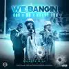 We Bangin 5383gc (feat. Monsta Mike) - Single album lyrics, reviews, download