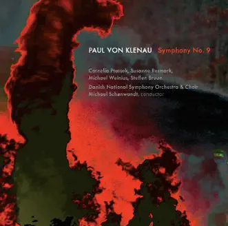 Klenau: Symphony No. 9 by Cornelia Ptassek, Susanne Resmark, Michael Weinius, Steffen Bruun, Danish National Symphony Orchestra & Michael Schønwandt album reviews, ratings, credits