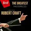 The Greatest Masterpieces Conducted by Robert Craft album lyrics, reviews, download