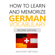 Anthony Metivier - How to Learn and Memorize German Vocabulary: Using Memory Palaces Specifically Designed for the German Language (Unabridged)