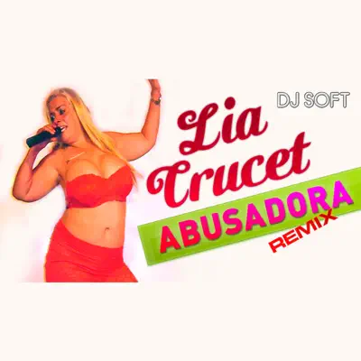 Abusadora (Remix) - Single - Lia Crucet