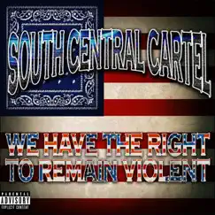 We Have the Right to Remain Violent by South Central Cartel album reviews, ratings, credits